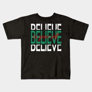 BELIEVE IN YOUR SELF Kids T-Shirt